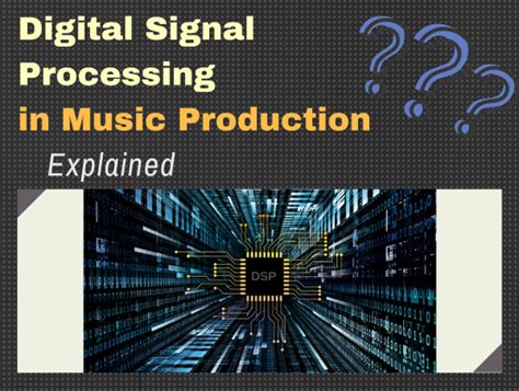 what are dsps in music what is the role of digital signal processing in music production